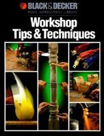 Workshop Tips & Techniques (Black & Decker Home Improvement Library) 0865737177 Book Cover