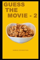 Guess The Movie - 2 (Miscellaneous Word Puzzles) B084WV3FV7 Book Cover
