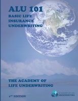 ALU 101: Basic Life Insurance Underwriting B08579GCKM Book Cover
