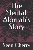 The Mental: Alorrah’s Story B0FJ7B7H92 Book Cover