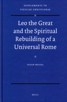 Leo the Great and the Spiritual Rebuilding of a Universal Rome 9004226877 Book Cover