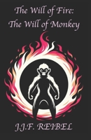 The Will of Fire: The Will of Monkey B0CWLGLPHW Book Cover
