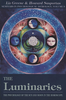 The Luminaries: The Psychology of the Sun and Moon in the Horoscope (Seminars in Psychological Astrology, Vol 3) 0877287503 Book Cover