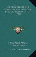 Die Physiologie Der Bogenf�hrung Auf Den Streich-Instrumenten 1016710429 Book Cover