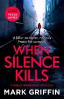 When Silence Kills (The Holly Wakefield Thrillers) 0349428956 Book Cover