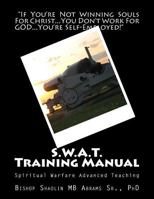 S.W.A.T. Training Manual: Spiritual Warfare Advanced Teaching 1983758868 Book Cover