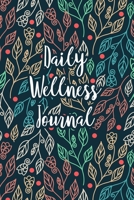 Daily Wellness Journal: A Guided Daily Mood, Habit & Fitness Tracker/Journal/Diary for Mindfulness and Positivity | Colorful Floral Leaves 1696792940 Book Cover