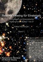 Remote Viewing Fur Einsteiger. Grundlagen Und Theoretische Hintergrunde Stufen 1 Bis 3 Einfuhrungsbroschure Band1 3981041003 Book Cover
