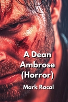 A Dean Ambrose (Horror) B0DPQ9QR1K Book Cover