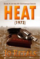 Heat: 1973 (My Yesteryear) 1735752908 Book Cover