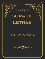 Sopas de Letras. Astronomía: Sopa de letras de Astronomía con Diccionario. Convierte la diversión en conocimiento sin ningún esfuerzo. (Sopas de Letras con Diccionario) (Spanish Edition) B0CQXXV5TL Book Cover