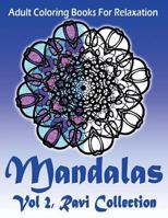 Adult Coloring Books For Relaxation Mandalas Vol 2: Ravi Collection 1973744864 Book Cover