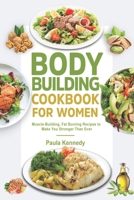 Bodybuilding Cookbook for Women: Muscle-Building, Fat Burning Recipes to Make You Stronger Than Ever null Book Cover