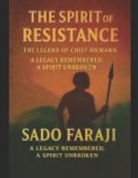 "The Spirit of Resistance: The Legend of Mkwawa": "Love,leadership, resistance and sacrifice," B0DVZ555T1 Book Cover