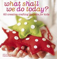 What Shall We Do Today?. with Projects by Catherine Woram 1845978870 Book Cover