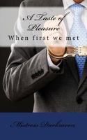 A Taste of Pleasure: When first we met 1519757093 Book Cover