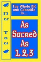 The Whole Kit and Caboodle Is...as Sacred as 1, 2, 3 1420850857 Book Cover