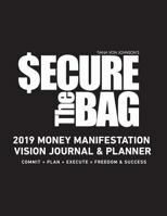 Secure the Bag: 2019 Money Manifestation Vision Journal & Planner 1790579775 Book Cover