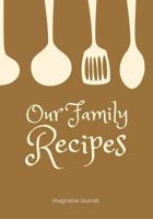 Our Family Recipes: Record and Preserve All Your Favorite Recipes 1796347132 Book Cover