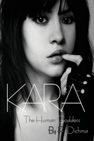 Kara - The Human Goddess: Volume 1 0982905319 Book Cover