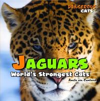 Jaguars: World's Strongest Cats (Dangerous Cats) 1404236287 Book Cover