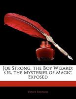 Joe Strong - the Boy Wizard 1935907824 Book Cover