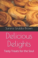 Delicious Delights: Tasty Treats for the Soul B092P6WVD3 Book Cover