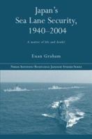 Japan's Sea Lane Security  A Matter of Life and Death (Nissan Institute Routledge Japanese Studies Series) 0415649420 Book Cover
