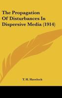 The Propagation of Disturbances in Dispersive Media 1016674643 Book Cover