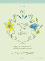 Rachel & Leah - Teen Girls' Bible Study: What Two Sisters Teach Us about Combating Comparison 1462777627 Book Cover