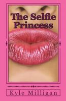 The Selfie Princess: A Social Media Satire 1512201715 Book Cover