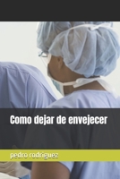 COMO DEJAR DE ENVEJECER (Spanish Edition) B0FJN83Z47 Book Cover