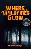 Where Wildfires Glow 1718869193 Book Cover