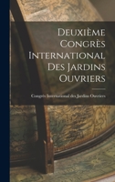 Deuxi�me Congr�s International Des Jardins Ouvriers - Scholar's Choice Edition 1018941886 Book Cover