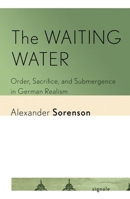 The Waiting Water: Order, Sacrifice, and Submergence in German Realism 1501777092 Book Cover