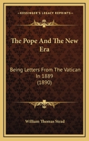 The Pope and the New Era; Being Letters from the Vatican in 1889 0548908257 Book Cover