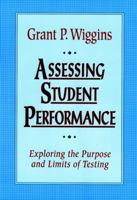 Assessing Student Performance: Exploring the Purpose and Limits of Testing 0787950475 Book Cover