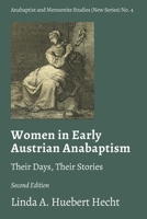 Women in Early Austrian Anabaptism, Their Days, Their Stories 1778730086 Book Cover