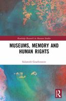 Museums, Memory and Human Rights (Routledge Research in Museum Studies) 1032804572 Book Cover