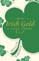 A Bit of Irish Gold: A Love Story 1475969961 Book Cover