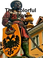 The Colorful Sculptor 1716218497 Book Cover