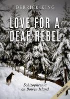 Love for a Deaf Rebel: Schizophrenia on Bowen Island 9811805741 Book Cover