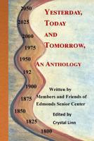 Yesterday, Today and Tomorrow: An Anthology 1530194024 Book Cover