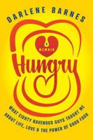 Hungry: What Eighty Ravenous Guys Taught Me about Life, Love, and the Power of Good Food 1401324770 Book Cover