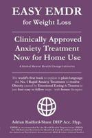 EASY EMDR for WEIGHT LOSS: The World's No. 1 Clinically Approved Anxiety Treatment to resolve Emotional Eating & associated Eating Disorders now ... Steps 179651246X Book Cover