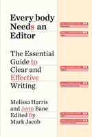 Everybody Needs an Editor: The Essential Guide to Clear and Effective Writing 1668017296 Book Cover