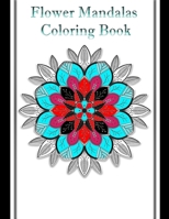 Flower Mandalas Coloring Book: 8.5 x 11 coloring book Beginner-Friendly & Relaxing Floral Art Activities For Boys, Girls, Flower Lovers (Stress Relieving) 1677369590 Book Cover