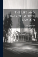 The Life and Times of George Lawson 1022677446 Book Cover
