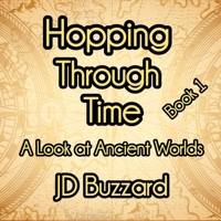 Hopping Through Time: A Look at Ancient Worlds: Learning Lessons Through History Book 1 B0FF597FJM Book Cover