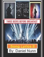 Three Beers Before Breakfast: Song Lyrics II B0DSSLMGCC Book Cover
